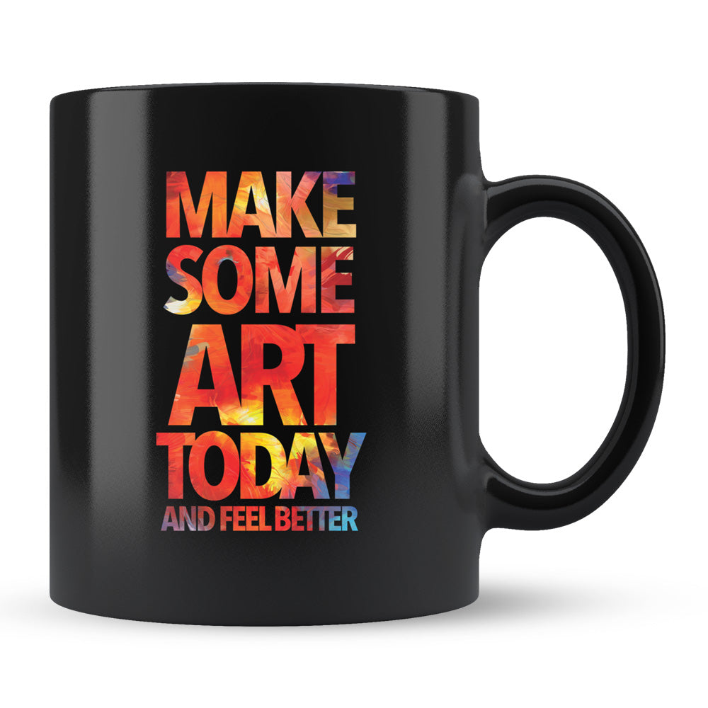 Make Some Art Today Black Coffee Mug