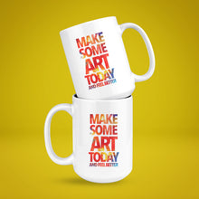Load image into Gallery viewer, Make Some Art Today White Coffee Mug
