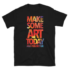 Load image into Gallery viewer, Make Some Art Today Unisex T-Shirt
